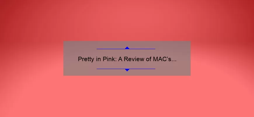 Pretty in Pink: A Review of MAC’s Iconic Pink Plaid Lipstick