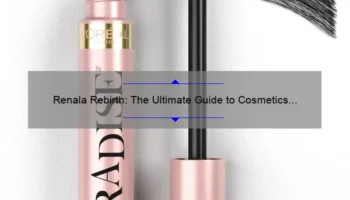 Renala Rebirth: The Ultimate Guide to Cosmetics for a Radiant Transformation [With Stats and Stories]