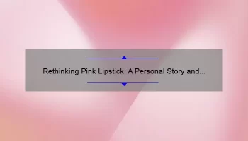 Rethinking Pink Lipstick: A Personal Story and 5 Statistics to Help You Choose the Perfect Shade [Mac Rethink Pink Lipstick]