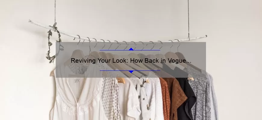 Reviving Your Look: How Back in Vogue Mac Lipstick Can Transform Your Style [Expert Tips and Stats]