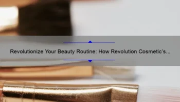 Revolutionize Your Beauty Routine: How Revolution Cosmetic’s Innovative Products Can Solve Your Skincare Problems [With Stats and Tips]