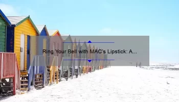Ring Your Bell with MAC’s Lipstick: A Story of Bold Color and Lasting Wear [5 Stats and Tips for Perfect Application]
