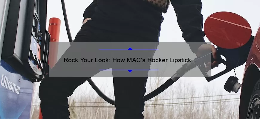 Rock Your Look: How MAC’s Rocker Lipstick Can Transform Your Style [Expert Tips and Stats]