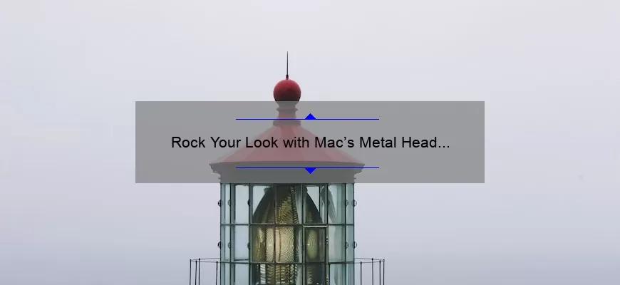 Rock Your Look with Mac’s Metal Head Lipstick: A Bold and Edgy Choice
