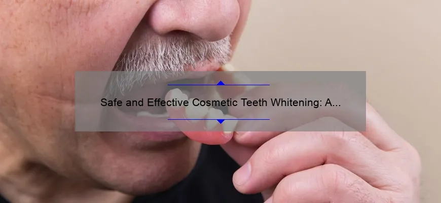 Safe and Effective Cosmetic Teeth Whitening: A Personal Story and Expert Tips [Statistics and Solutions]