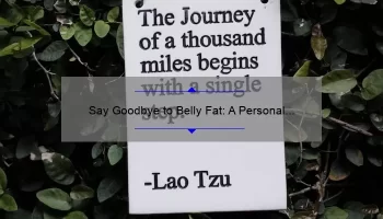 Say Goodbye to Belly Fat: A Personal Journey and Expert Guide to Cosmetic Surgery [with Statistics and Tips]