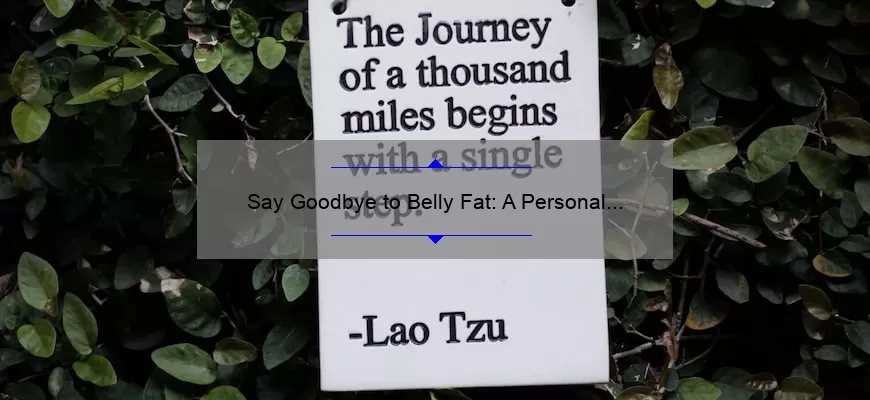 Say Goodbye to Belly Fat: A Personal Journey and Expert Guide to Cosmetic Surgery [with Statistics and Tips]
