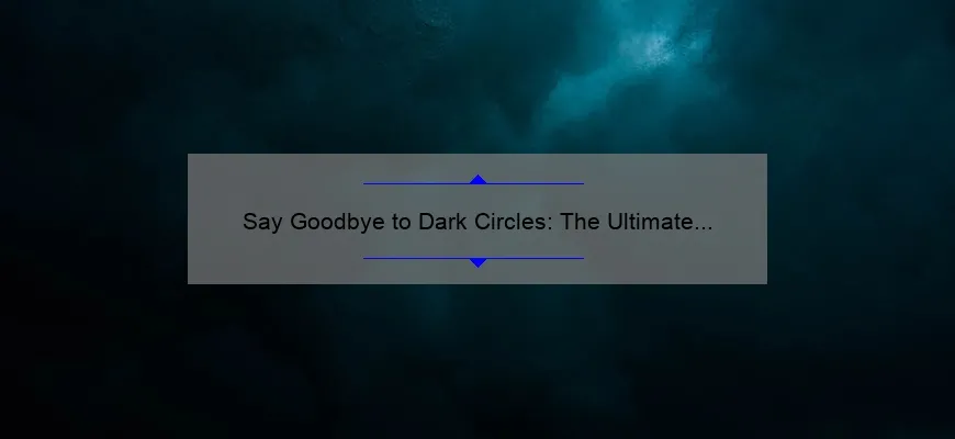 Say Goodbye to Dark Circles: The Ultimate Guide to Using IT Cosmetics Bye Bye Under Eye Concealer [With Real Results and Expert Tips]