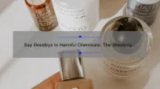 Say Goodbye to Harmful Chemicals: The Shocking Truth About Parabens in Cosmetics [And How to Avoid Them]