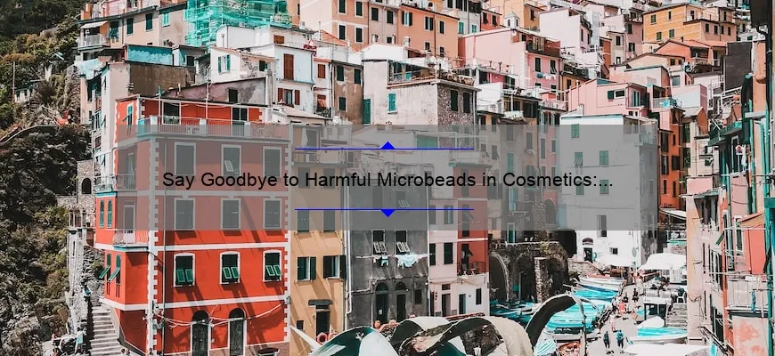 Say Goodbye to Harmful Microbeads in Cosmetics: A Personal Story and 5 Statistics to Help You Make the Switch [Ultimate Guide]