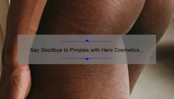Say Goodbye to Pimples with Hero Cosmetics Pimple Patch: A Personal Story and 5 Statistics You Need to Know [Ultimate Guide for Clear Skin]