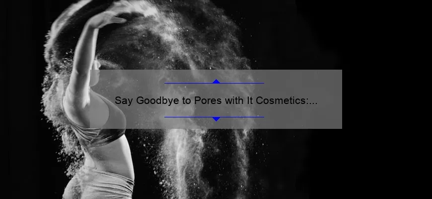 Say Goodbye to Pores with It Cosmetics: A Personal Story and 5 Statistics to Help You Choose the Best Bye Bye Pores Loose Powder [Ultimate Guide]