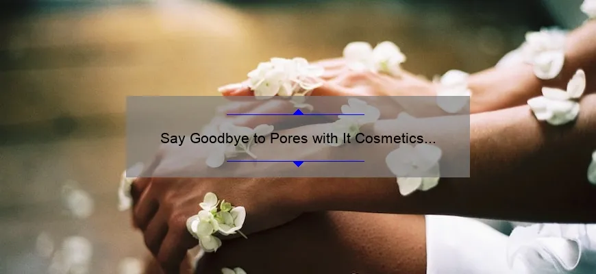 Say Goodbye to Pores with It Cosmetics Bye Bye Pores Pressed: A Personal Story and 5 Statistics You Need to Know [Beauty Tips for Flawless Skin]