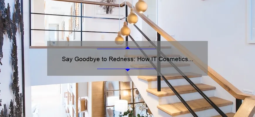 Say Goodbye to Redness: How IT Cosmetics Can Help [Real Stories + Stats]