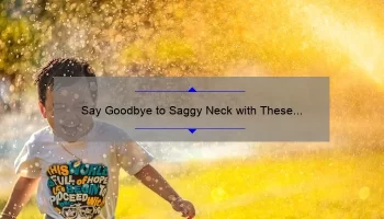 Say Goodbye to Saggy Neck with These 5 Cosmetic Surgery Options [Expert Tips and Real-Life Stories]