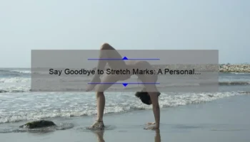 Say Goodbye to Stretch Marks: A Personal Journey and 5 Effective Cosmetic Procedures [Expert Guide]