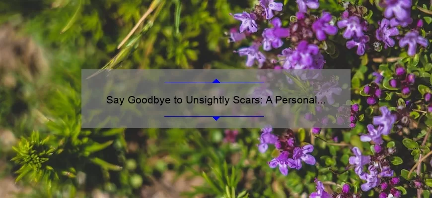 Say Goodbye to Unsightly Scars: A Personal Journey and Expert Guide to Cosmetic Surgery Scar Treatment [with Statistics and Tips]