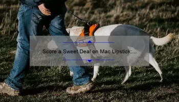 Score a Sweet Deal on Mac Lipstick: A Story of Savings and Tips for Finding the Best Deals [Expert Guide]