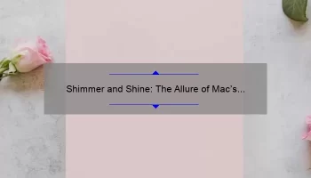 Shimmer and Shine: The Allure of Mac’s Metallic Rose Lipstick