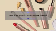 Shine Bright with Mac’s Metallic Lipstick Collection