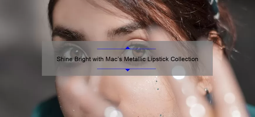 Shine Bright with Mac’s Metallic Lipstick Collection