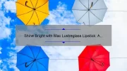 Shine Bright with Mac Lustreglass Lipstick: A Swatch Guide