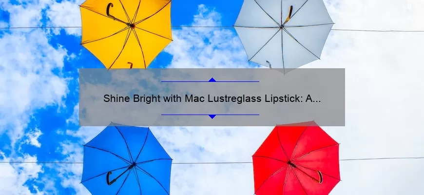 Shine Bright with Mac Lustreglass Lipstick: A Swatch Guide