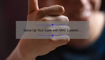 Spice Up Your Look with MAC Lipstick: A Review of the Iconic Shade