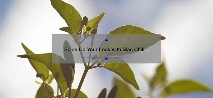 Spice Up Your Look with Mac Chili Lipstick: A Review and Swatch Guide