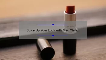 Spice Up Your Look with Mac Chilli Lipstick: A Review and Swatch Guide