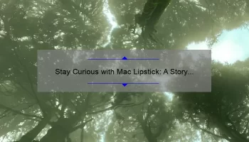 Stay Curious with Mac Lipstick: A Story of Bold Colors and Useful Tips [Infographic]