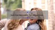 Sushi Kiss Mac Lipstick: The Ultimate Guide to Achieving the Perfect Pout [With Real-Life Stories and Expert Tips]