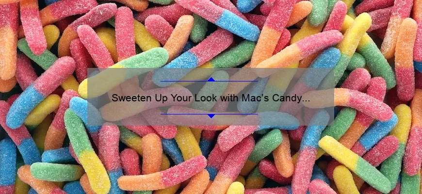 Sweeten Up Your Look with Mac’s Candy Yum Yum Lipstick