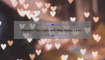 Sweeten Your Look with Mac Honey Love Lipstick: A Review