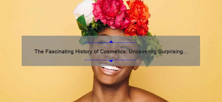 The Fascinating History of Cosmetics: Uncovering Surprising Facts and Tips for Modern Beauty [Infographic]