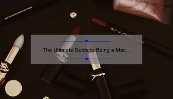 The Ultimate Guide to Being a Mac Lipstick Snob: Tips, Tricks, and Must-Have Shades