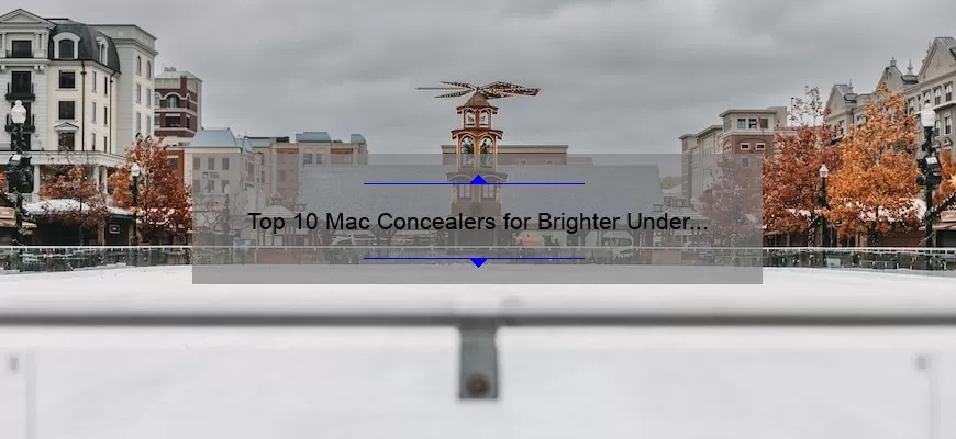 Top 10 Mac Concealers for Brighter Under Eyes