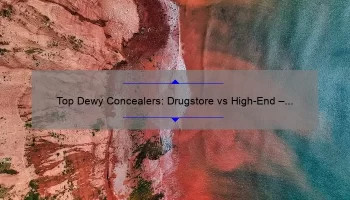 Top Dewy Concealers: Drugstore vs High-End – Which Ones Reign Supreme?