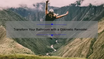 Transform Your Bathroom with a Cosmetic Remodel: A Real-Life Story and 5 Practical Tips [Keyword: Cosmetic Bathroom Remodel]
