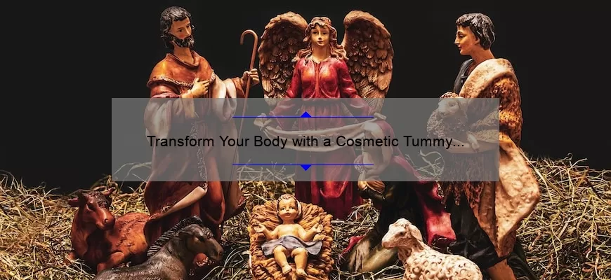 Transform Your Body with a Cosmetic Tummy Tuck: A Personal Story and 5 Essential Tips [Expert Guide]