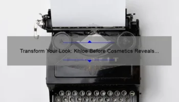 Transform Your Look: Khloe Before Cosmetics Reveals Surprising Statistics and Tips [Beauty Blog]