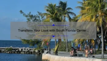 Transform Your Look with South Florida Center for Cosmetic Surgery Photos: A Personal Story and Expert Tips [2021 Statistics and Solutions]