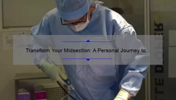 Transform Your Midsection: A Personal Journey to Abdominal Cosmetic Surgery [Expert Tips, Stats, and Solutions]