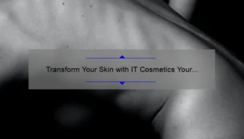 Transform Your Skin with IT Cosmetics Your Skin But Better CC Cream: A Personal Story and 5 Key Benefits [Expert Tips Included]