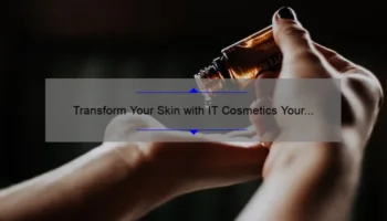 Transform Your Skin with IT Cosmetics Your Skin But Better Foundation + Skincare: A Personal Story and 5 Tips for Flawless Results [Expert Guide]