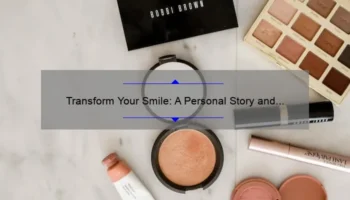 Transform Your Smile: A Personal Story and 5 Dental Cosmetic Services That Can Help [Expert Tips and Stats]