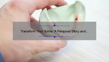 Transform Your Smile: A Personal Story and 5 Essential Tips for Cosmetic Dentistry Treatment [Expert Guide]