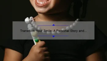 Transform Your Smile: A Personal Story and 5 Essential Tips for a Successful Cosmetic Dental Procedure [Expert Guide]