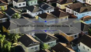 Transform Your Smile: The Ultimate Guide to Choosing a Cosmetic Dentist [with Real Patient Stories and Expert Tips]