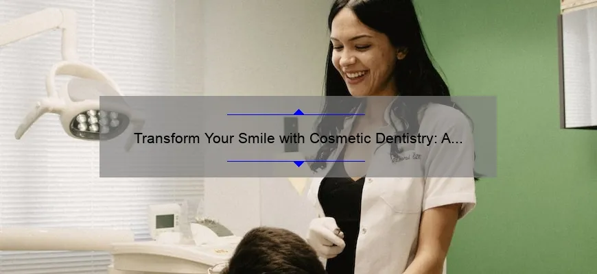 Transform Your Smile with Cosmetic Dentistry: A Beverly Hills Success Story [5 Tips and Stats]